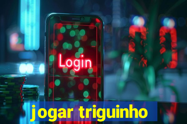 jogar triguinho